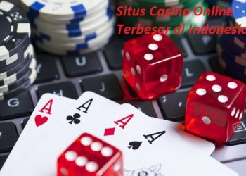 Situs Casino Online Terbesar di Indonesia