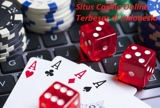 Situs Casino Online Terbesar di Indonesia